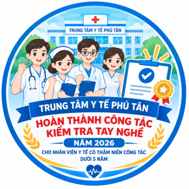 trung tam y te phu tan hoan thanh cong tac kiem tra tay nghe nam 2026 cho nhan vien y te co tham nien cong tac duoi 5 nam